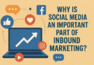 Why is Social Media an Important Part of Inbound Marketing?